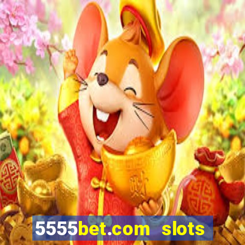 5555bet.com slots marca forte